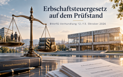 Das Erbschaftsteuergesetz im Fokus des Bundesverfassungsgerichts
